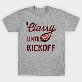 Classy Until Kickoff T-Shirt